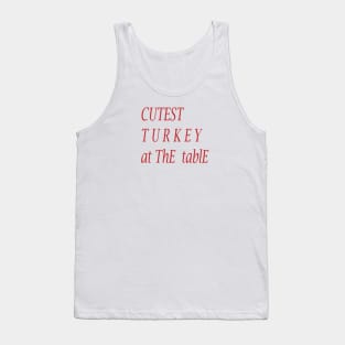 CUTEST TURKEY AT THE TABLE Tank Top